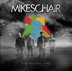 Mikeschair : A Beautiful Life